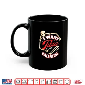 Mug I Want Tibia Your Valentine Funny Med Gift For Paramedics Shirt