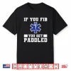 If You Get Fib You Get Paddled Paramedic Emt Ems Paramedics Shirt