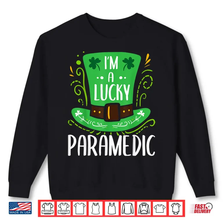 Sweatshirt Lucky Paramedic St. PatrickS Day Paramedics Shirt