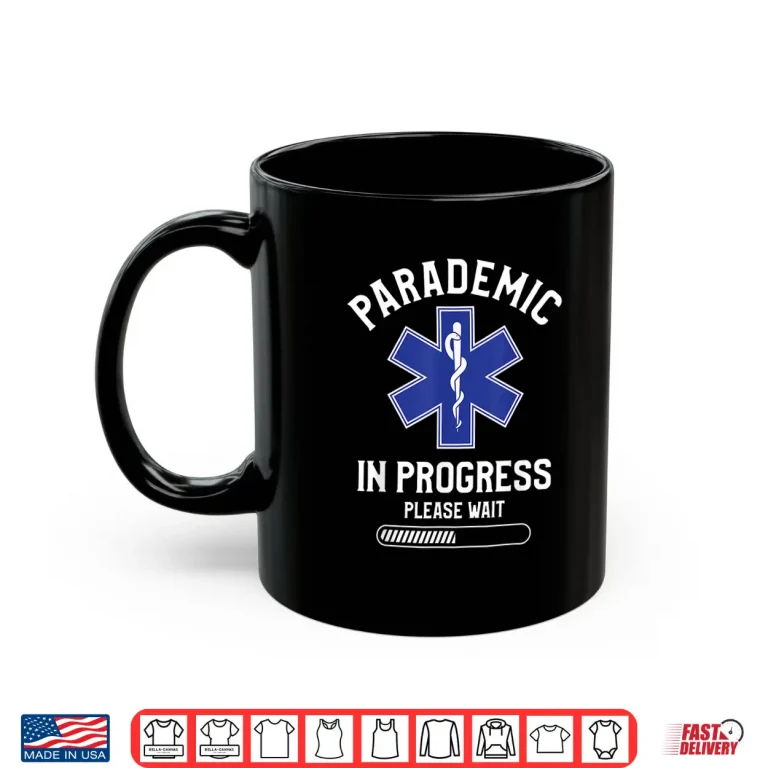 Mug Parademic In Progress Please Wait Emt Ems Paramedics Shirt