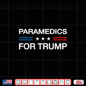 Design Paramedics For Trump Funny Election 2024 Voter Emt Ambulance Shirt
