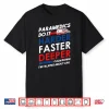 Paramedics Gifts Do It Harder Faster Deeper Funny Medic Ems Shirt