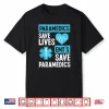 Paramedics Save Lives Emt’S Save Paramedics Shirt