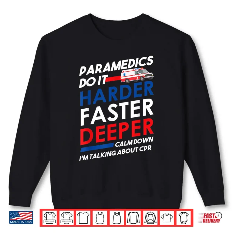Sweatshirt Paramedics Gifts Do It Harder Faster Deeper Funny Medic Ems Shirt