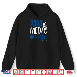 Hoodie Proud Paramedic Wife Emt Paramedic Shirt