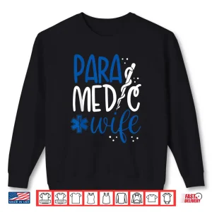 Sweatshirt Proud Paramedic Wife Emt Paramedic Shirt