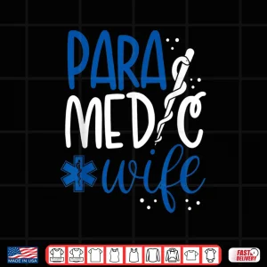 Design Proud Paramedic Wife Emt Paramedic Shirt