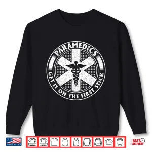 Sweatshirt Vintage Paramedics Get It On The First Stick Medical Gift Shirt