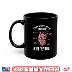 Mug YouLl Always Have A Place In My Right Ventricle I Funny Emt Shirt