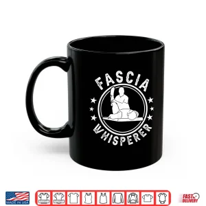 Mug Fascia Whisperer Design For Physical Therapists Shirt