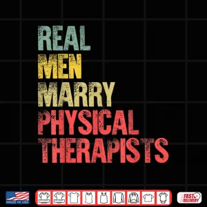 Design Funny Marriage Shirt Real Men Marry Physical Therapists Shirt