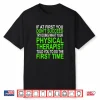 Funny Motivational Shirt Physical Therapists Patients