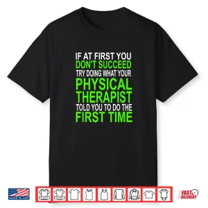 Funny Motivational Shirt Physical Therapists Patients