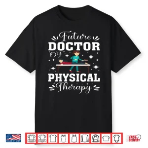 Future Doctor Of Physical Therapy Aspiring Physical Dpt Shirt