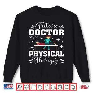 Sweatshirt Future Doctor Of Physical Therapy Aspiring Physical Dpt Shirt