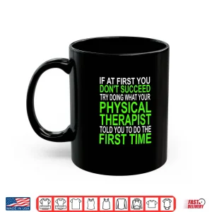 Mug Funny Motivational Shirt Physical Therapists Patients