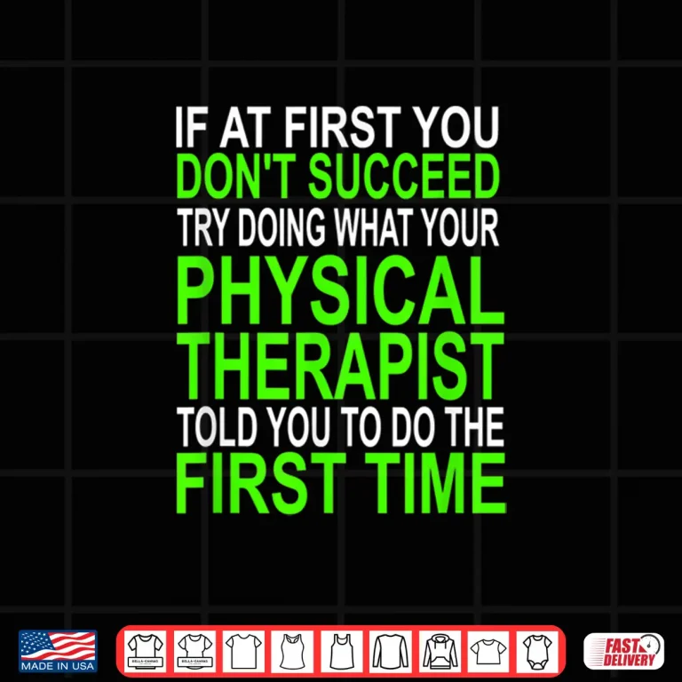 Design Funny Motivational Shirt Physical Therapists Patients