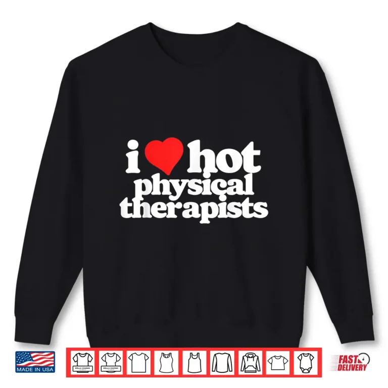 Sweatshirt I Love Hot Physical Therapists Funny 80S Vintage Heart Shirt