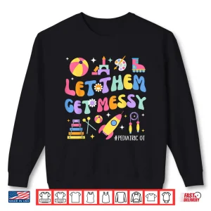 Sweatshirt Pediatric Occupational Therapists Physical Therapist Shirt