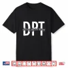 Physical Therapist Dpt Doctor Of Physical Therapy Shirt