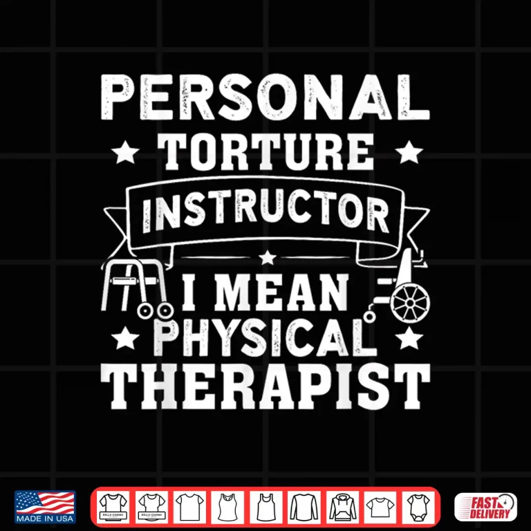 Design Personal Torture Instructor I Mean Physical Therapist Shirt
