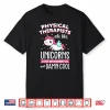 Physical Therapists Are Like Unicorns Therapy Gift Shirt