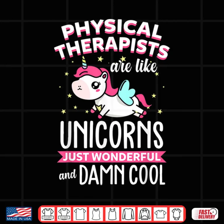 Design Physical Therapists Are Like Unicorns Therapy Gift Shirt
