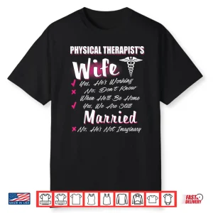 Physical Therapists Wife Funny Married Pt Therapy Shirt