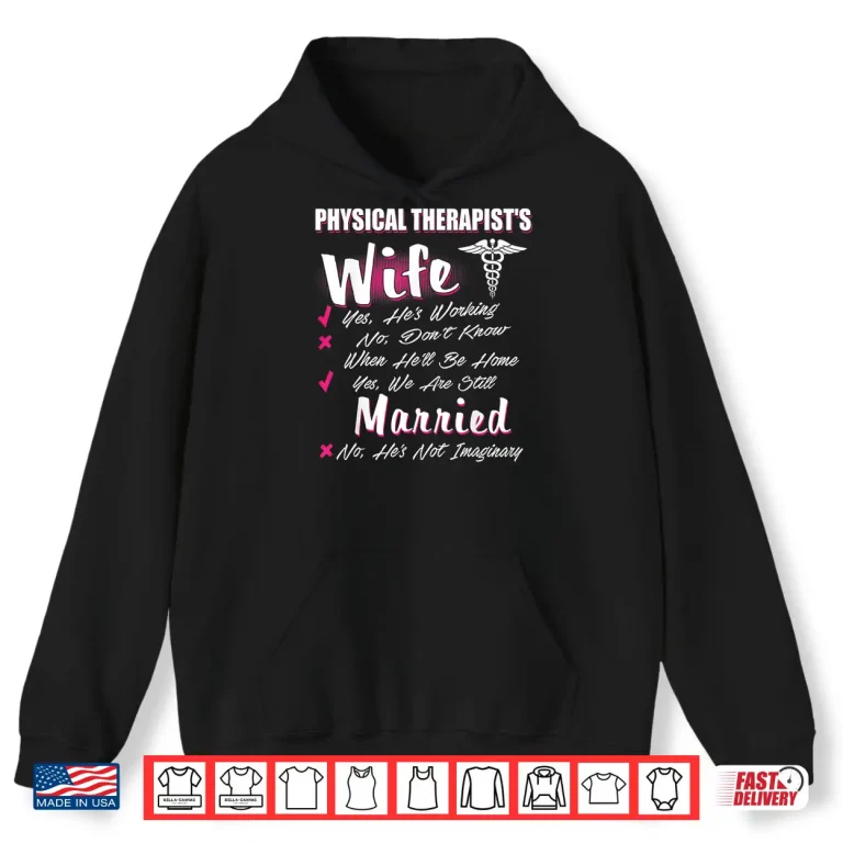 Hoodie Physical Therapists Wife Funny Married Pt Therapy Shirt