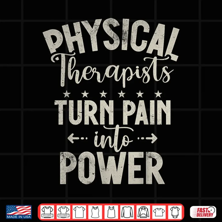 Design Physical Therapists Turn Pain Into Power Physical Therapist Shirt