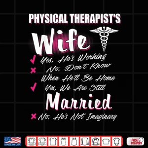 Design Physical Therapists Wife Funny Married Pt Therapy Shirt
