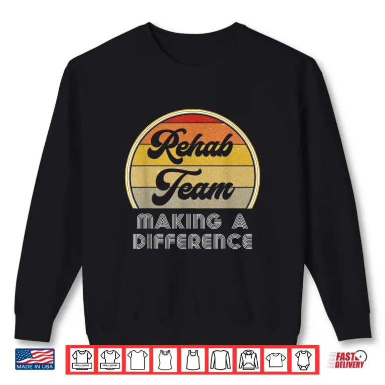Sweatshirt Physical Therapy Pt Month Rehab Team Making A Difference Ot Shirt