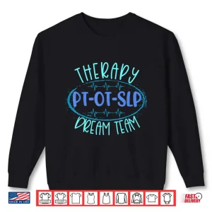 Sweatshirt Pt Ot Slp Therapy Dream Team Rehab Week Month Therapist Shirt