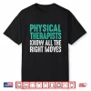 Pt Physical Therapists Know Right Moves Shirt