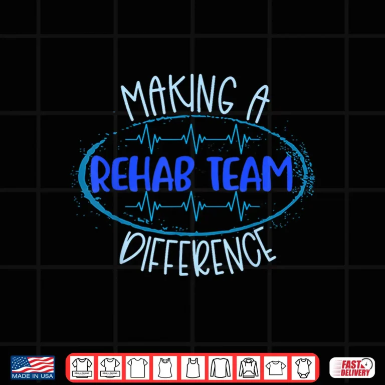 Design Rehab Team Pt Ot Physical Therapy Making A Difference Slp Shirt