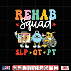 Design Retro Rehab Squad Slp Ot Pt Rehabilitation Physical Therapy Shirt