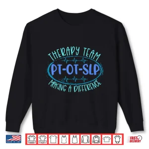 Sweatshirt Therapy Team Pt Ot Slp Making A Difference Rehab Month Week Shirt