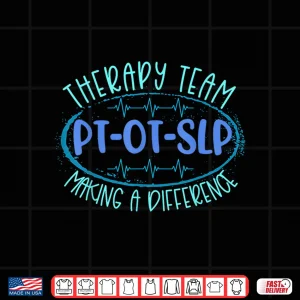 Design Therapy Team Pt Ot Slp Making A Difference Rehab Month Week Shirt