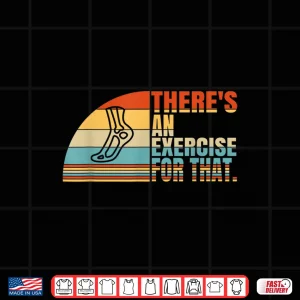 Design ThereS An Exercise For That Future Physical Therapist Shirt