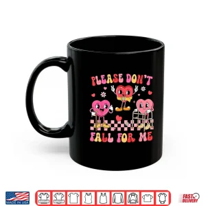 Mug Valentine Please DonT Fall For Me Pt Physical Therapists Shirt
