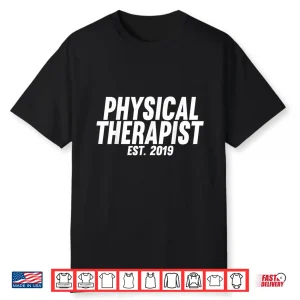 Graduation Gift For New Physical Therapists Est 2019 Shirt