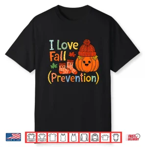 I Love Fall Prevention Autumn Nurse Physical Therapists Shirt