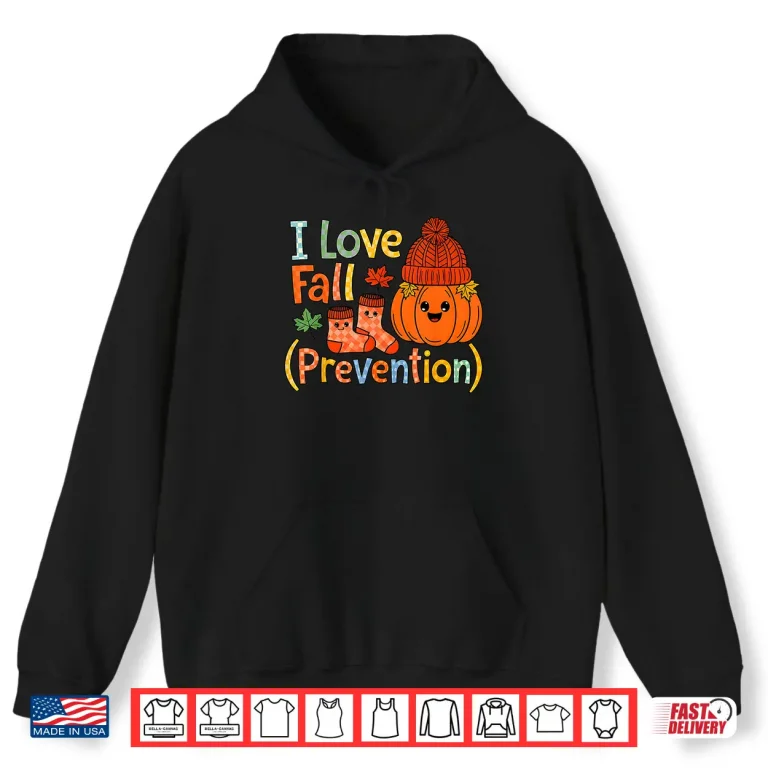 Hoodie I Love Fall Prevention Autumn Nurse Physical Therapists Shirt