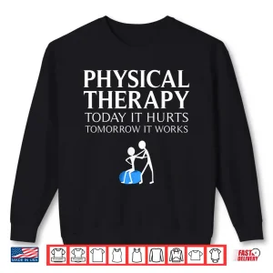 Sweatshirt Funny Physical Therapy Gift For Men Women Nurse Therapists Shirt