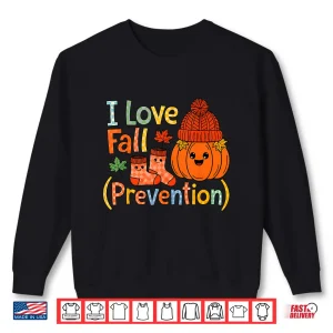 Sweatshirt I Love Fall Prevention Autumn Nurse Physical Therapists Shirt