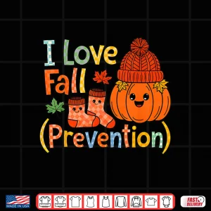 Design I Love Fall Prevention Autumn Nurse Physical Therapists Shirt