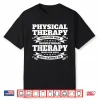Occupational Therapists Physical Therapy Helps You Walk Shirt