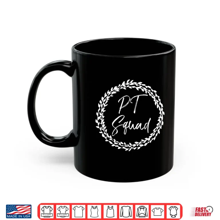 Mug Matching Cute Flower Design For Physical Therapists Pt Squad Shirt