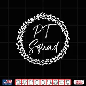 Design Matching Cute Flower Design For Physical Therapists Pt Squad Shirt