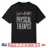 Physical Therapist Phd Graduation Doctoral Candidate Women Shirt